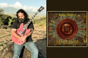 Rahul Mukerji’s Mridhangit Bridges Indian Tradition, Jazz, Rock, and Global Collaboration